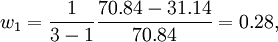 w_1=\frac{1}{3-1}\frac{70.84-31.14}{70.84}=0.28,