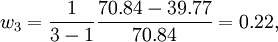 w_3=\frac{1}{3-1}\frac{70.84-39.77}{70.84}=0.22,