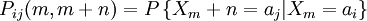 P_{ij}(m,m+n)=P\left\{X_m+n = a_j|X_m=a_i \right\}