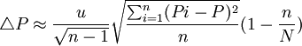 \triangle P\approx\frac{u}{\sqrt{n-1}}\sqrt{\frac{\sum_{i=1}^n(Pi-P)^2}{n}}(1-\frac{n}{N})