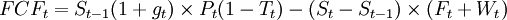 FCF_t=S_{t-1}(1+g_t) \times P_t(1-T_t)-(S_t-S_{t-1}) \times (F_t+W_t)