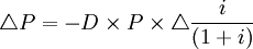 \triangle P=-D\times P \times \triangle \frac{i}{(1+i)}