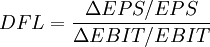 DFL=\frac{\Delta EPS/EPS}{\Delta EBIT/EBIT}