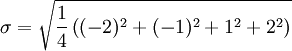 \sigma = \sqrt{\frac{1}{4} \left ( (-2)^2 + (-1)^2 + 1^2 + 2^2 \right ) }