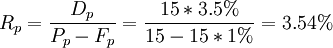 R_p=\frac{D_p}{P_p-F_p}=\frac{15*3.5%}{15-15*1%}=3.54%