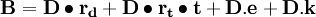 \mathbf{B=D\bullet r_d+D\bullet r_t\bullet t+D.e+D.k}