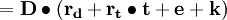 \mathbf{=D\bullet(r_d+r_t\bullet t+e+k)}