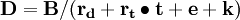 \mathbf{D=B/(r_d+r_t\bullet t+e+k)}