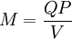 M=\frac{QP}{V}