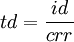 td=\frac{id}{crr}
