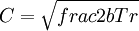 C=\sqrt{frac{2bT}{r}}