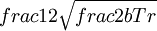 frac{1}{2}\sqrt{frac{2bT}{r}}