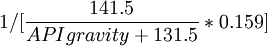 1/[\frac{141.5}{API gravity+131.5}*0.159]