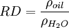 RD=\frac{\rho_{oil}}{\rho_{H_{2}O}}