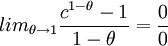 lim_{\theta \to 1} \frac{c^{1-\theta}-1}{1-\theta}=\frac{0}{0}