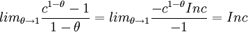 lim_{\theta \to 1} \frac{c^{1-\theta}-1}{1-\theta}=lim_{\theta \to 1} \frac{-c^{1-\theta}Inc}{-1}=Inc
