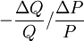 - \frac{\Delta Q}{Q} / \frac{\Delta P}{P}