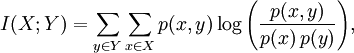 I(X;Y) = \sum_{y \in Y} \sum_{x \in X}p(x,y) \log{ \left(\frac{p(x,y)}{p(x)\,p(y)}\right) }, \,\!
