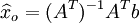 \widehat{x}_{o}=(A^{T})^{-1}A^{T}b