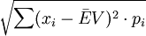 \sqrt{\sum(x_i-\bar{E}V)^2\cdot p_i}