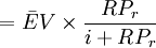 =\bar{E}V\times \frac{RP_r}{i+RP_r}