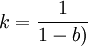 k=\frac{1}{1-b)}