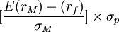 [\frac{E(r_{M})-(r_{f})}{\sigma_{M}}]\times {\sigma_{p}}