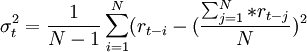 \sigma_{t}^2=\frac{1}{N-1}\sum_{i=1}^N (r_{t-i}-(\frac{\sum_{j=1}^N*r_{t-j}}{N})^2