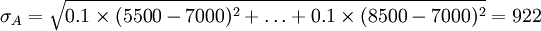 \sigma_A=\sqrt{0.1\times (5500-7000)^2+\ldots +0.1\times (8500-7000)^2}=922