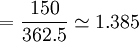 =\frac{150}{362.5}\simeq1.385