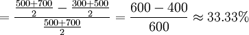 =\frac{\frac{500+700}{2}-\frac{300+500}{2}}{\frac{500+700}{2}}=\frac{600-400}{600}\approx33.33%