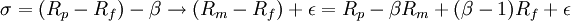 \sigma=(R_p - R_f) - \beta \to (R_m - R_f) + \epsilon=R_p - \beta R_m + (\beta - 1)R_f + \epsilon