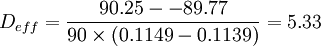 D_{eff}=\frac{90.25--89.77}{90 \times (0.1149-0.1139)}=5.33