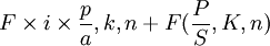 F \times i \times {\frac{p}{a}, k, n} + F(\frac{P}{S}, K, n)