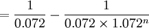 =\frac{1}{0.072} -\frac{1}{0.072\times1.072^n}