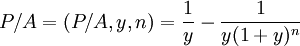 P/A=(P/A,y,n)=\frac{1}{y} -\frac{1}{y(1+y)^n}