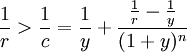 \frac{1}{r}>\frac{1}{c}=\frac{1}{y}+\frac{\frac{1}{r}-\frac{1}{y}}{(1+y)^n}