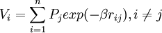 V_i = \sum_{i=1}^n P_j exp(- \beta r_{ij}) , i \neq j