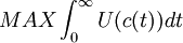 MAX\int_0^{\infty}U(c(t))dt