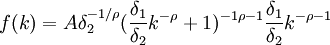 f(k)=A\delta_2^{-1/\rho}(\frac{\delta_1}{\delta_2}k^{-\rho}+1)^{-1\rho-1 }\frac{\delta_1}{\delta_2}k^{-\rho-1}