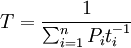 T=\frac{1}{\sum_{i=1}^n P_i t_i^{-1}}