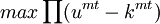 max \prod (u^{mt} - k^{mt})