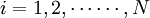 i = 1 , 2 , \cdots \cdots , N