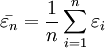 \bar{\varepsilon_n}= \frac{1}{n}\sum_{i=1}^n \varepsilon_i