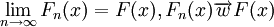 \lim_{n\to\infty}F_n(x)=F(x),F_n(x)\overrightarrow{w}F(x)
