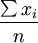 \frac{\sum x_i}{n}