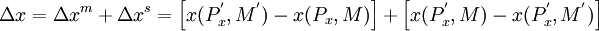 \Delta x=\Delta x^m+\Delta x^s=\left[x(P^'_x,M^')-x(P_x,M)\right]+\left[x(P^'_x,M)-x(P^'_x,M^')\right]