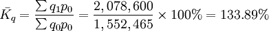 \bar{K_q}=\frac{\sum q_1p_0}{\sum q_0p_0}=\frac{2,078,600}{1,552,465}\times 100%=133.89%