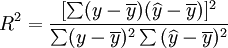 R^2=\frac{[\sum (y- \overline{y})(\widehat{y} - \overline{y})]^2}{\sum (y-\overline{y})^2 \sum {(\widehat {y} - \overline{y})^2}}