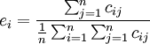 e_i=\frac{\sum_{j=1}^nc_{ij}}{\frac{1}{n}\sum_{i=1}^n\sum_{j=1}^nc_{ij}}